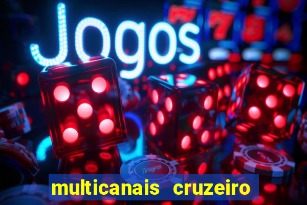 multicanais cruzeiro ao vivo